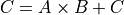 C = A \times B + C